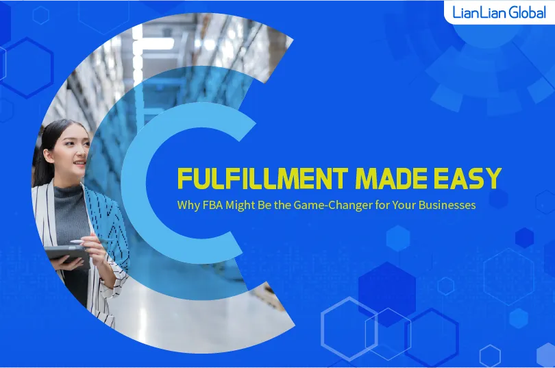 fulfillment made easy why fba might be the game changer for businesses